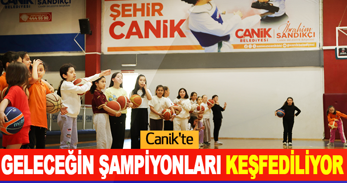 Canik'te Geleceğin Şampiyonları Keşfediliyor