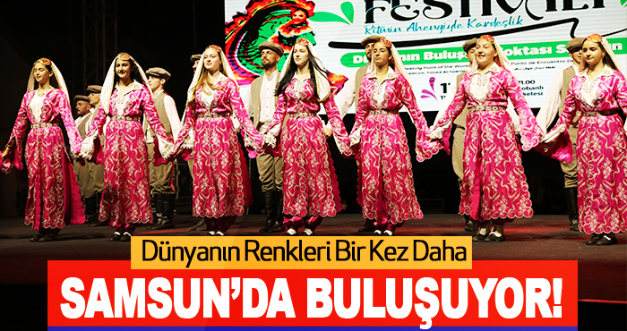 Dünyanın Renkleri Bir Kez Daha Samsun’da Buluşuyor!